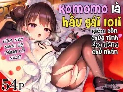 Komomo Là Hầu Gái Loli Kiêm Bồn Chứa Tinh Cho Riêng Chủ Nhân Của Mình